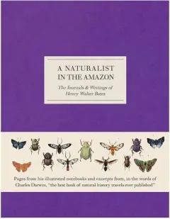Coperta cărții NaturalistInTheAmazon-TheJournals&WritingsOfHenryWalterBates