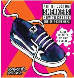 Coperta cărții Art Of Custom Sneakers: How To Create One-Of-A-Kin(...)