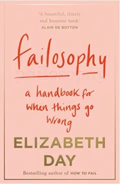 Coperta cărții Failosophy: A Handbook for When Things Go Wrong