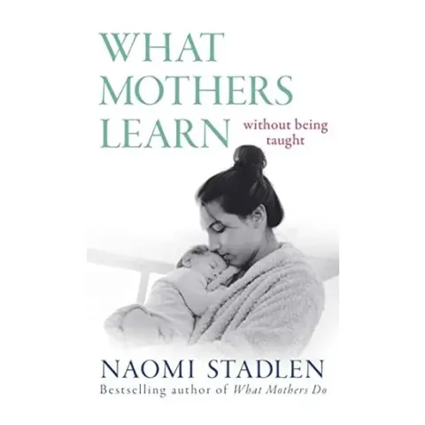 Coperta cărții What Mothers Learn, Naomi Stadlen