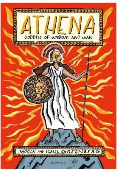 Coperta cărții Bloomsbury Athena Goddess of Wisdom and War. by Isabel