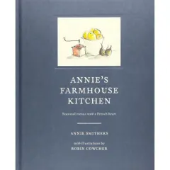 Coperta cărții Annie's Farmhouse Kitchen : Seasonal menus with a French heart