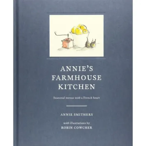 Coperta cărții Annie's Farmhouse Kitchen : Seasonal menus with a French heart