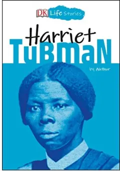 Coperta cărții DK Life Stories: Harriet Tubman, Kitson Jazynka