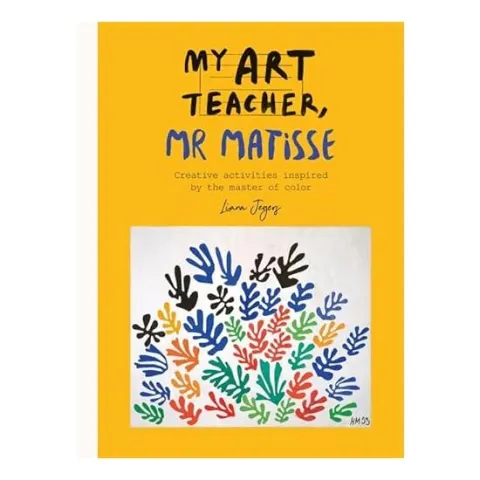 Coperta cărții My Art Teacher Mr Matisse, Liana Jegers