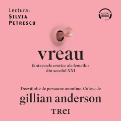 Coperta cărții Vreau. Fantasmele erotice ale femeilor din secolul XXI (audiobook)