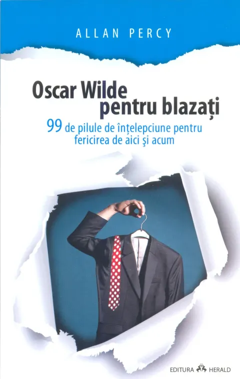 Coperta cărții Oscar Wilde pentru blazati - 99 de pilule de intelepciune pentru fericirea de aici si acum