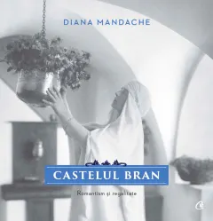 Coperta cărții Castelul Bran. Romantism si regalitate