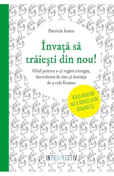 Coperta cărții Invata sa traiesti din nou! Ghid pentru a-ti regasi energia, increderea in sine si dorinta de a trai frumos