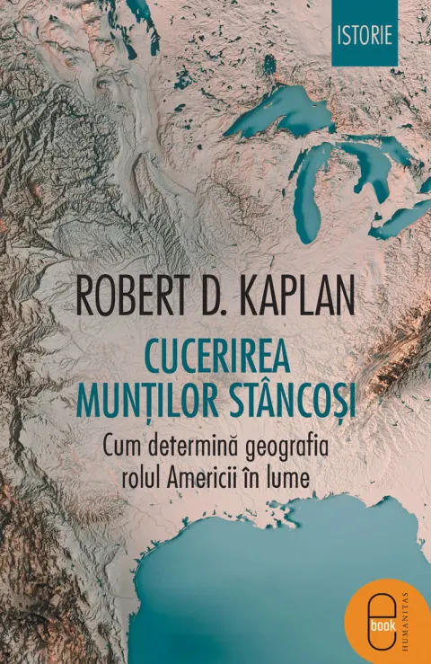 Coperta cărții Cucerirea Munților Stâncoși. Cum determină geografia rolul Americii în lume (epub)