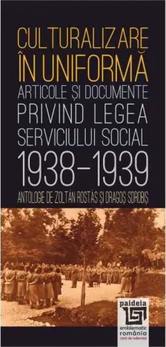 Coperta cărții Culturalizare în uniformă. Articole și documente privind serviciul social (1938-1939)