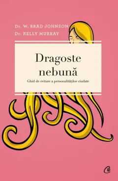 Coperta cărții Dragoste nebuna. Ghid de evitare a personalitatilor ciudate (ebook)
