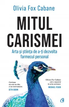 Coperta cărții Mitul carismei. Arta si stiinta de a-ti dezvolta farmecul personal