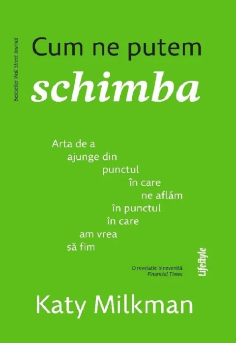 Coperta cărții Cum ne putem schimba. Arta de a ajunge din punctul in care ne aflam in punctul in care am vrea sa fim