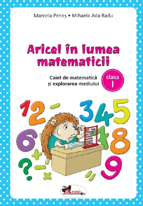 Coperta cărții Aricel in lumea matematicii. Caiet pentru clasa I