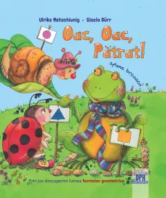 Coperta cărții Oac, Oac, Patrat! Spune broasca!