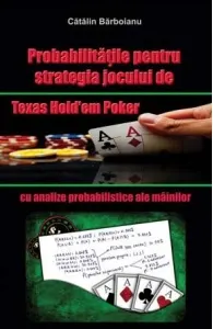 Coperta cărții Probabilitatile pentru strategia jocului de Texas Hold em Poker, cu analize probabilistice ale mainilor