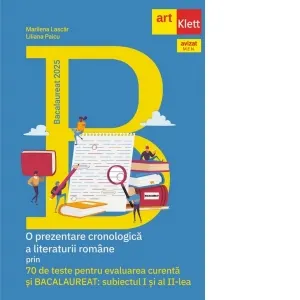Coperta cărții Bacalaureat 2025. O prezentare cronologica a literaturii romane prin 70 de teste pentru evaluarea curenta si bacalaureat: subiectul I si al II-lea