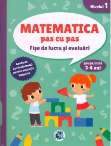 Coperta cărții Matematica pas cu pas. Fise de lucru si evaluari. Nivelul 1, grupa mica 3-4 ani