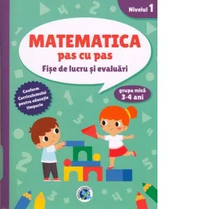 Coperta cărții Matematica pas cu pas. Fise de lucru si evaluari. Nivelul 1, grupa mica 3-4 ani