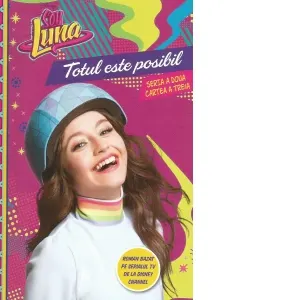 Coperta cărții Disney. Soy Luna. Totul este posibil. Seria a doua. Vol. 3