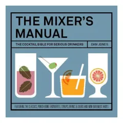 Coperta cărții The mixer's manual: the cocktail bible for serious drinkers