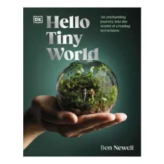 Coperta cărții Hello tiny world: an enchanting journey into the world of creating terrariums