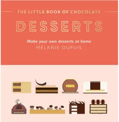 Coperta cărții The little book of chocolate desserts: make your own desserts at home