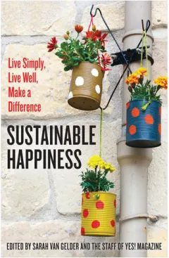 Coperta cărții Sustainable happiness: live simply, live well, make a difference
