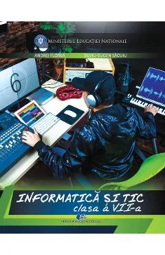 Coperta cărții Informatica si TIC - Clasa 7 - Manual - Andrei Florea, Silviu-Eugen Sacuiu