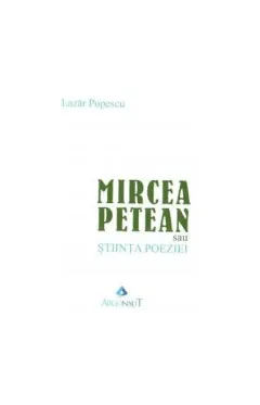 Coperta cărții Mircea Petean sau Știința poeziei