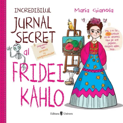 Coperta cărții Incredibilul jurnal secret al Fridei Kahlo