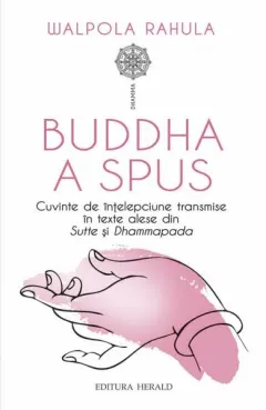 Coperta cărții Buddha a spus. Cuvinte de înțelepciune transmise în texte alese din Sutte și Dhammapada