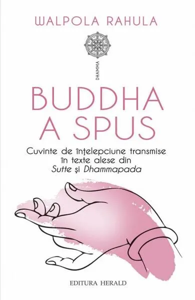 Coperta cărții Buddha a spus. Cuvinte de înțelepciune transmise în texte alese din Sutte și Dhammapada