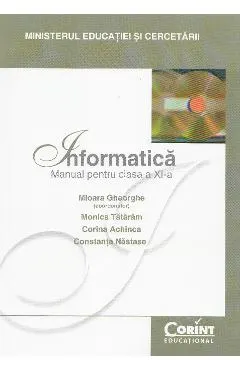 Coperta cărții Informatica - Clasa 11 - Manual - Mioara Gheorghe, Monica Tataram, Corina Achinca, Constanta Nastase