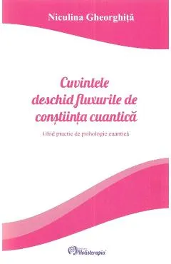 Coperta cărții Cuvintele deschid fluxurile de constiinta cuantica
