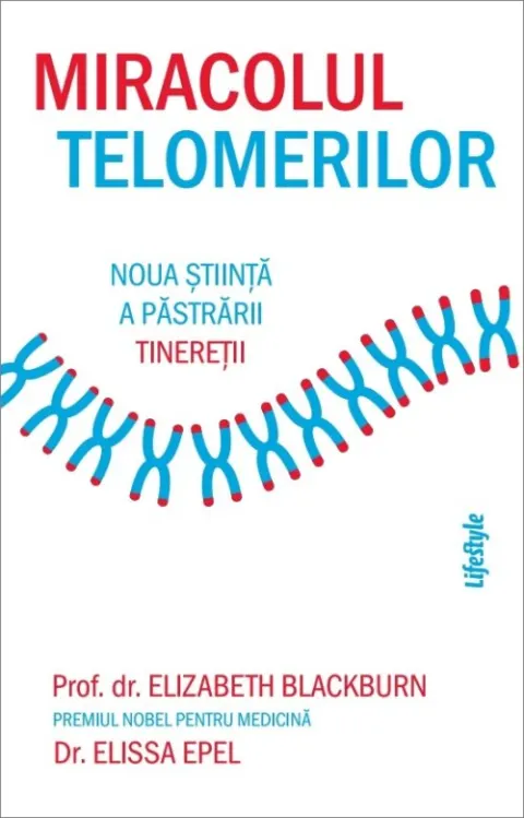 Coperta cărții Miracolul telomerilor. Noua stiinta a pastrarii tineretii - Elizabeth Blackburn, Elissa Epel