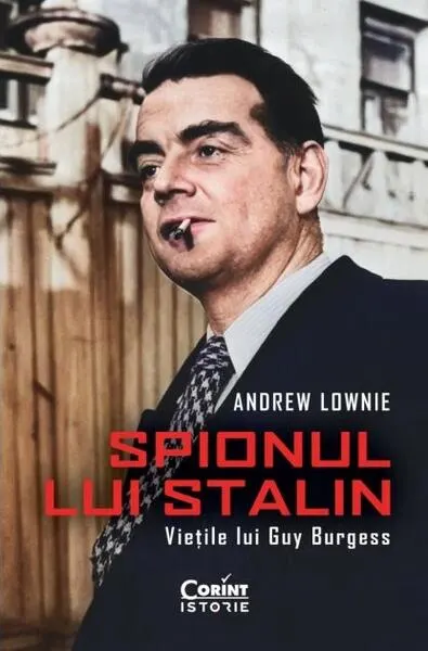 Coperta cărții Spionul lui Stalin. Vietile lui Guy Burgess