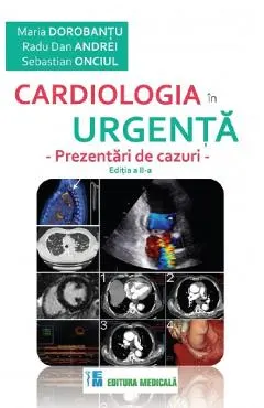 Coperta cărții Cardiologia in urgenta. Prezentari de cazuri - Maria Dorobantu, Radu Dan Andrei, Sebastian Onciul
