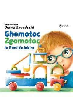 Coperta cărții Ghemotoc Zgomotoc la 3 ani de iubire