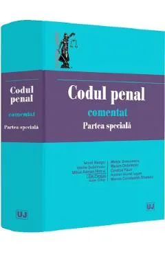 Coperta cărții Codul penal comentat. Partea speciala - Norel Neagu, Vasile Dobrinoiu, Mihai Adrian Hotca, Ilie Pascu, Ioan Chis, Mirela Gorunescu, Maxim Dobrinoiu, Costica Paun, Andrei Viorel Iugan, Mircea Constantin Sinescu