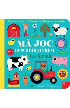 Coperta cărții La ferma. Ma joc, descopar si cresc
