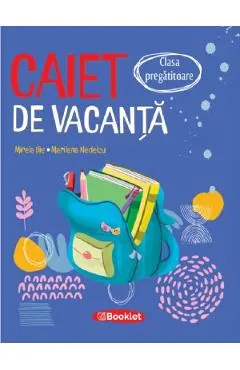Coperta cărții Caiet de vacanta - Clasa pregatitoare - Mirela Ilie, Marilena Nedelcu