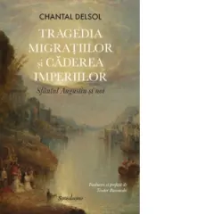 Coperta cărții Tragedia migratiilor si caderea imperiilor. Sfantul Augustin si noi