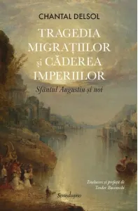 Coperta cărții Tragedia migratiilor si caderea imperiilor. Sfantul Augustin si noi