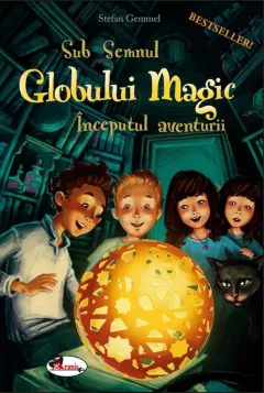 Coperta cărții Sub semnul Globului Magic. Inceputul aventurii