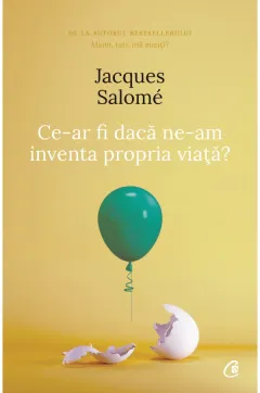 Coperta cărții Ce-ar fi dacă ne-am inventa propria viață?