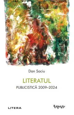 Coperta cărții Literatul. Publicistica 2009-2024