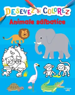Coperta cărții Desenez si colorez. Animale salbatice