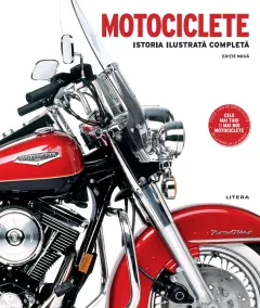 Coperta cărții Motociclete. Istoria ilustrata completa (editie noua)